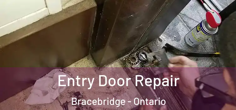 Entry Door Repair Bracebridge - Ontario