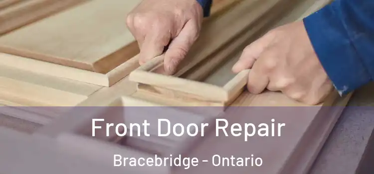 Front Door Repair Bracebridge - Ontario