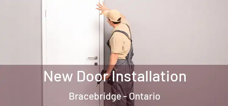 New Door Installation Bracebridge - Ontario
