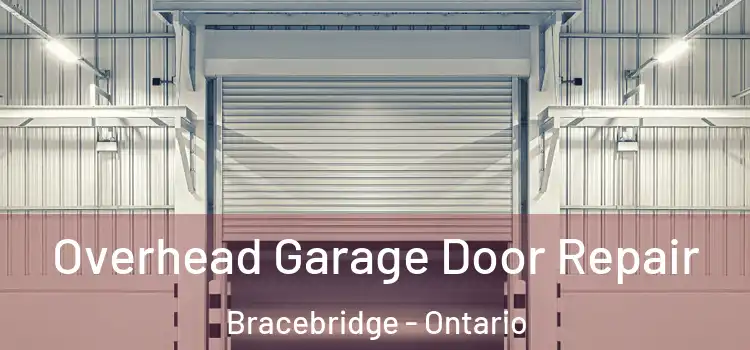 Overhead Garage Door Repair Bracebridge - Ontario