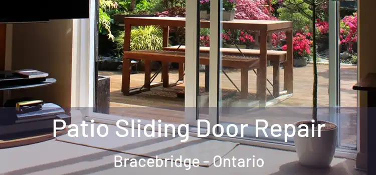 Patio Sliding Door Repair Bracebridge - Ontario