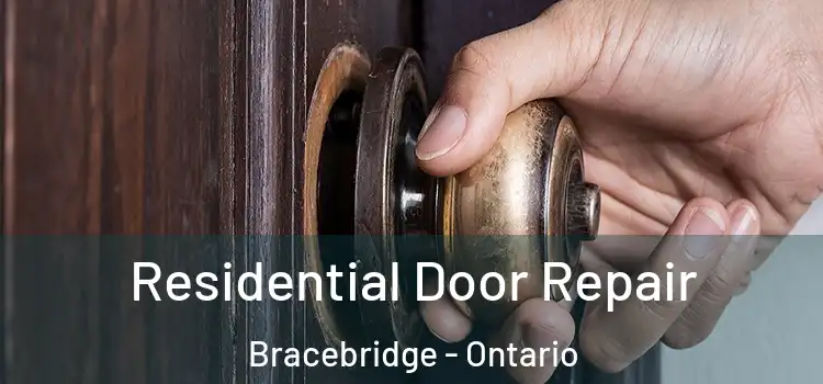 Residential Door Repair Bracebridge - Ontario