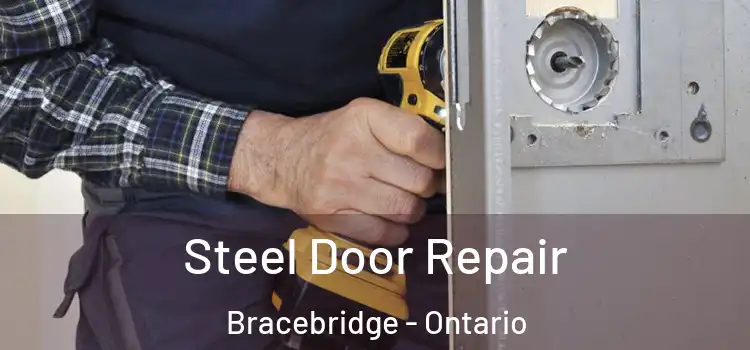 Steel Door Repair Bracebridge - Ontario