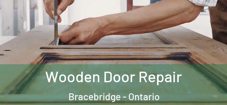 Wooden Door Repair Bracebridge - Ontario
